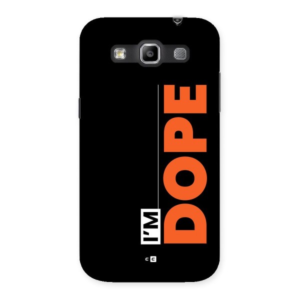 I am Dope Back Case for Galaxy Grand Quattro