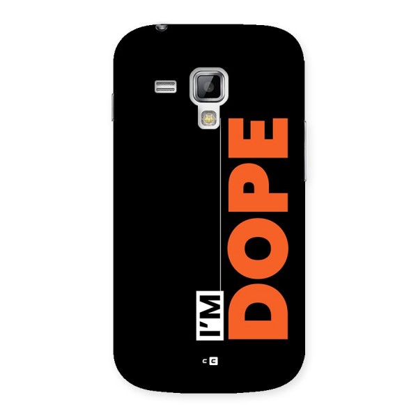 I am Dope Back Case for Galaxy S Duos