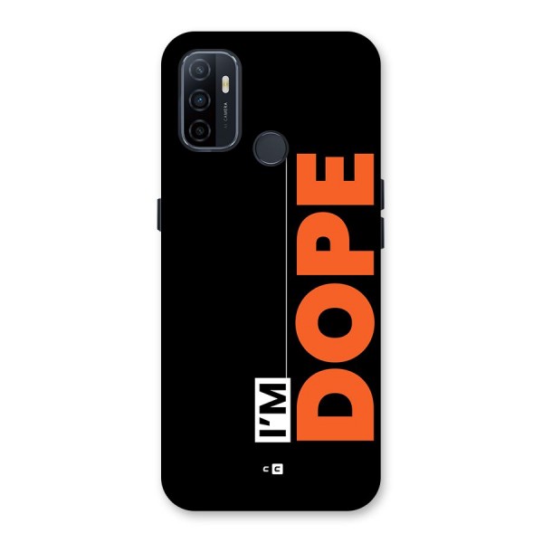 I am Dope Back Case for Oppo A32