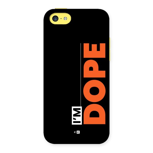 I am Dope Back Case for iPhone 5C
