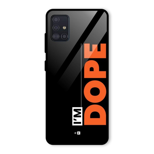 I am Dope Glass Back Case for Galaxy A51