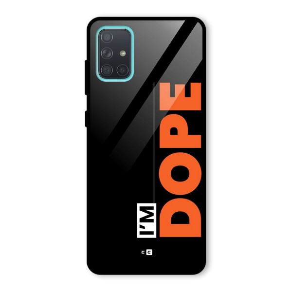 I am Dope Glass Back Case for Galaxy A71