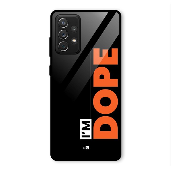 I am Dope Glass Back Case for Galaxy A72