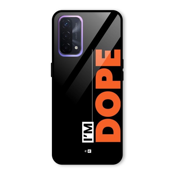 I am Dope Glass Back Case for Oppo A74 5G
