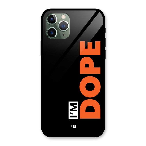 I am Dope Glass Back Case for iPhone 11 Pro