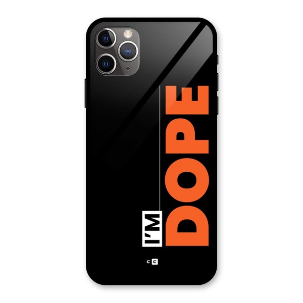 I am Dope Glass Back Case for iPhone 11 Pro Max