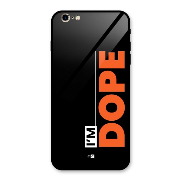 I am Dope Glass Back Case for iPhone 6 Plus 6S Plus