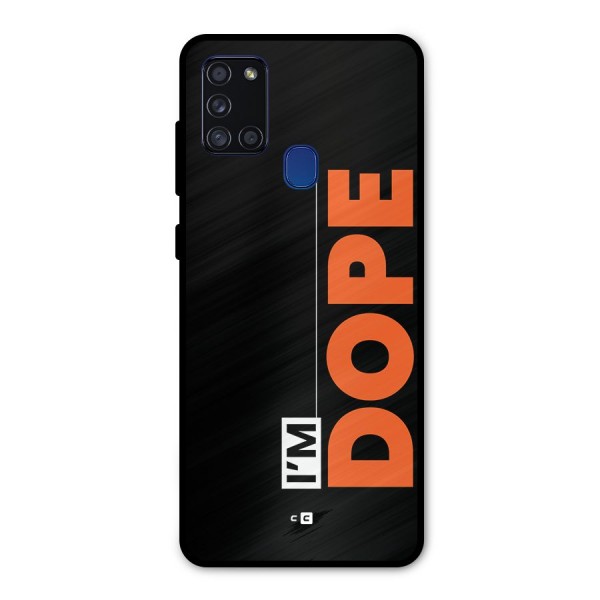 I am Dope Metal Back Case for Galaxy A21s