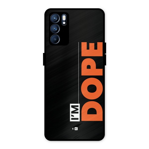 I am Dope Metal Back Case for Oppo Reno6 5G