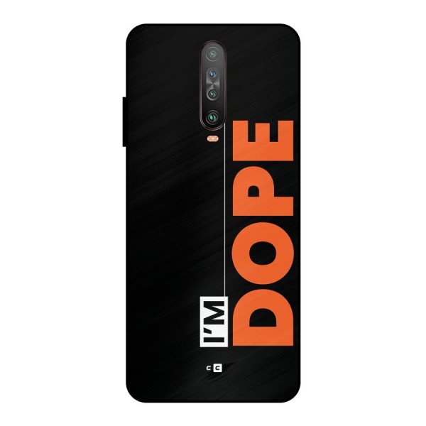 I am Dope Metal Back Case for Poco X2