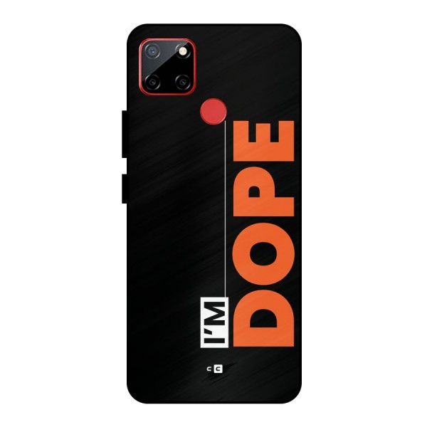 I am Dope Metal Back Case for Realme C12