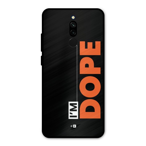 I am Dope Metal Back Case for Redmi 8