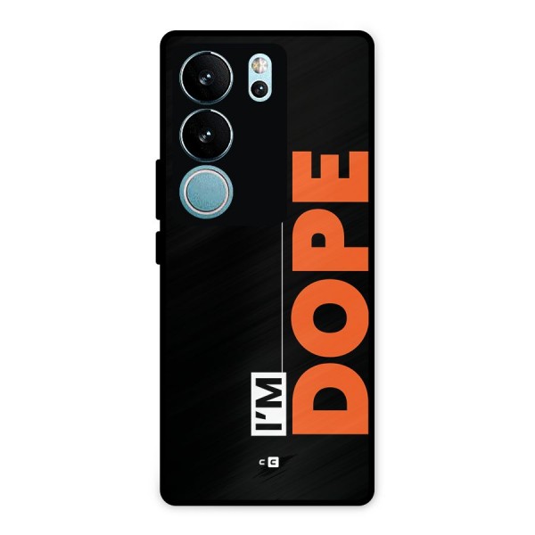 I am Dope Metal Back Case for Vivo V29