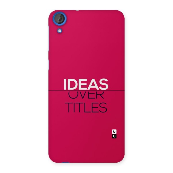Ideas Over Titles Back Case for Desire 820s