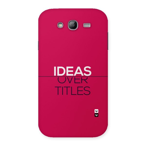 Ideas Over Titles Back Case for Galaxy Grand Neo