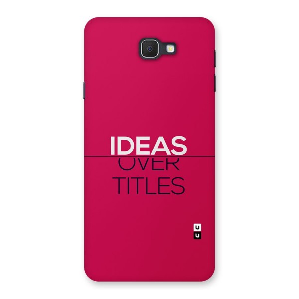 Ideas Over Titles Back Case for Galaxy J7 Prime