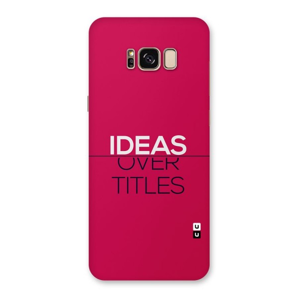 Ideas Over Titles Back Case for Galaxy S8 Plus