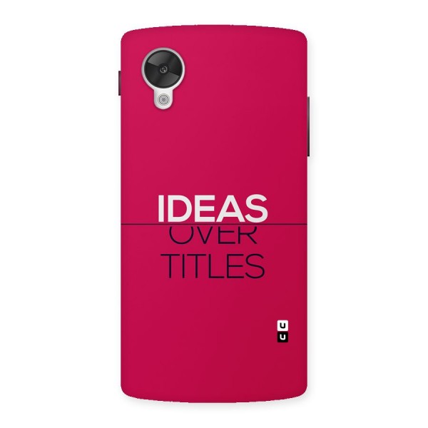 Ideas Over Titles Back Case for Google Nexus 5