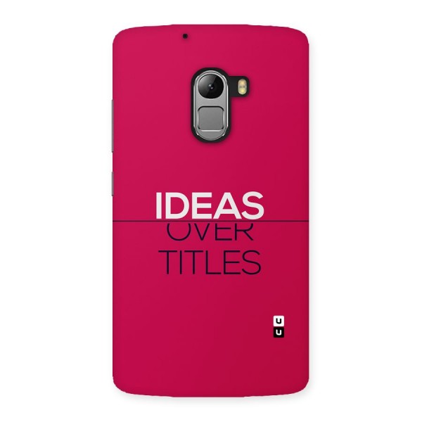 Ideas Over Titles Back Case for Lenovo K4 Note