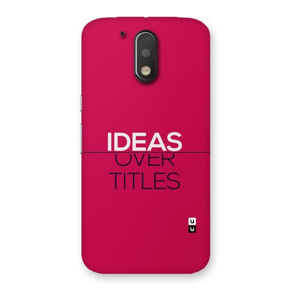 Ideas Over Titles Back Case for Moto G4 Plus