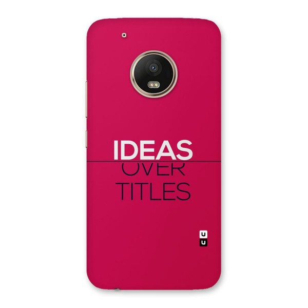 Ideas Over Titles Back Case for Moto G5 Plus