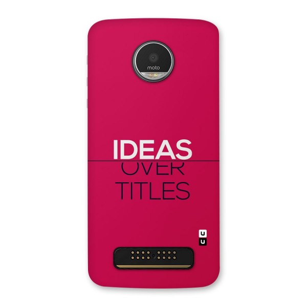 Ideas Over Titles Back Case for Moto Z Play