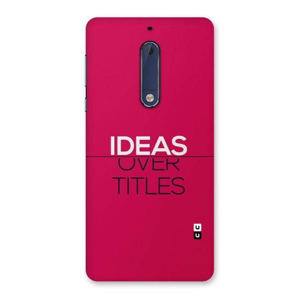 Ideas Over Titles Back Case for Nokia 5