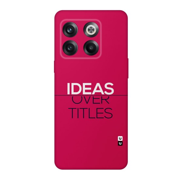 Ideas Over Titles Back Case for OnePlus 10T