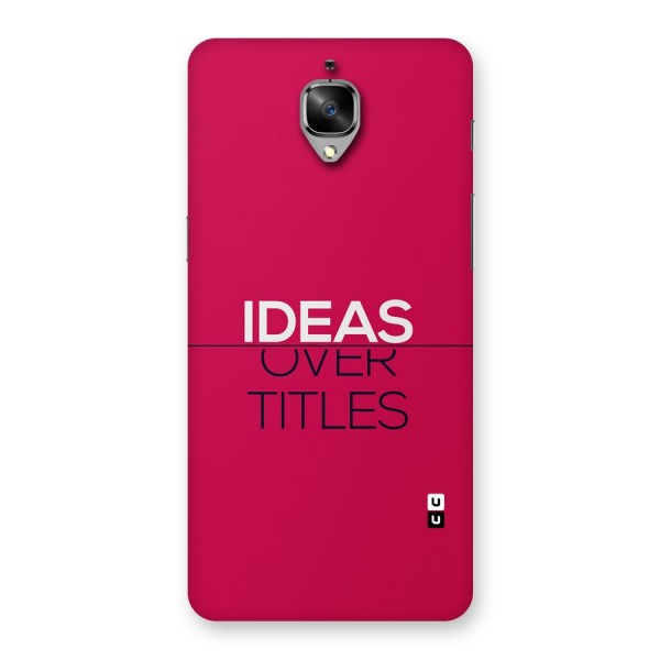 Ideas Over Titles Back Case for OnePlus 3