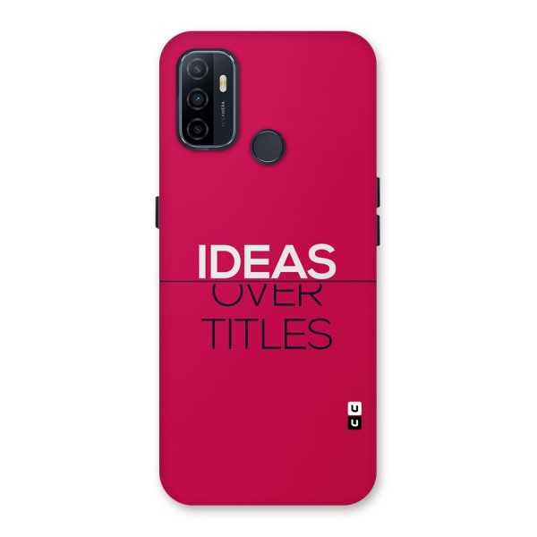 Ideas Over Titles Back Case for Oppo A32