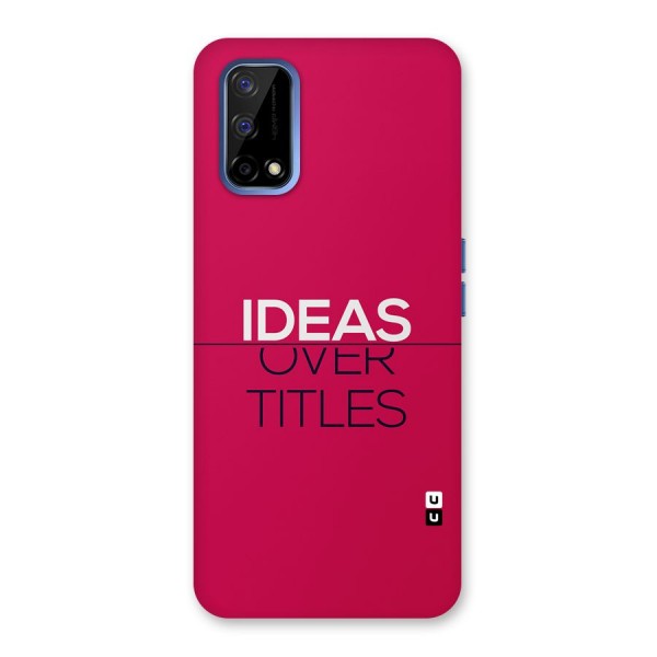 Ideas Over Titles Back Case for Realme Narzo 30 Pro