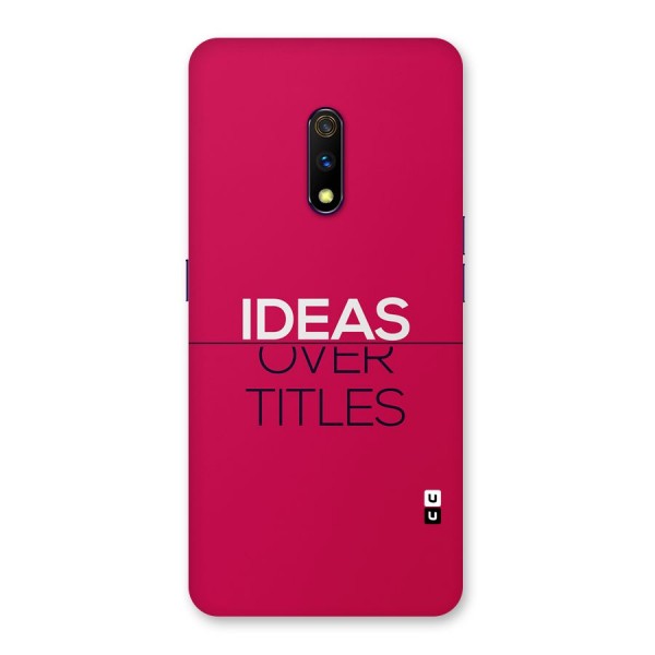Ideas Over Titles Back Case for Realme X