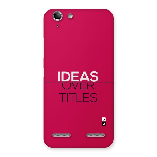 Ideas Over Titles Back Case for Vibe K5 Plus