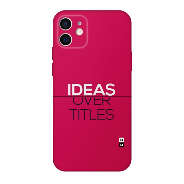 Ideas Over Titles Back Case for iPhone 12
