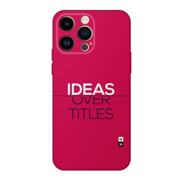 Ideas Over Titles Back Case for iPhone 14 Pro Max