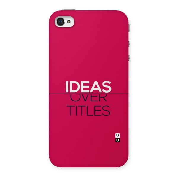 Ideas Over Titles Back Case for iPhone 4 4s