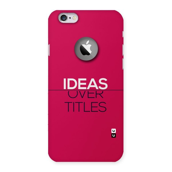 Ideas Over Titles Back Case for iPhone 6 Logo Cut