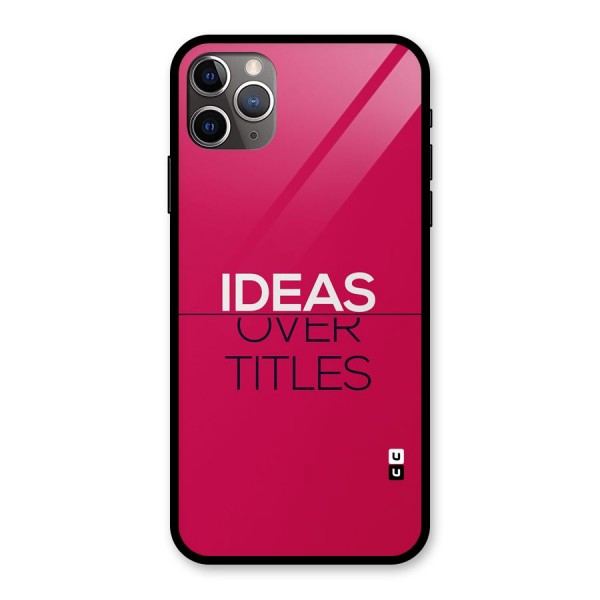 Ideas Over Titles Glass Back Case for iPhone 11 Pro Max