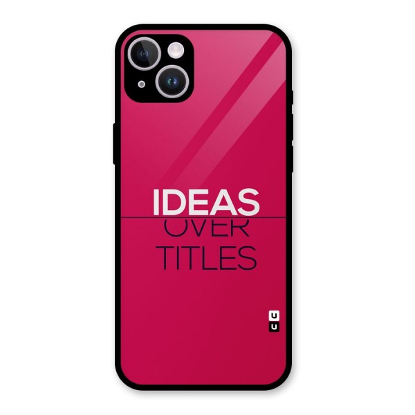 Ideas Over Titles Glass Back Case for iPhone 14 Plus