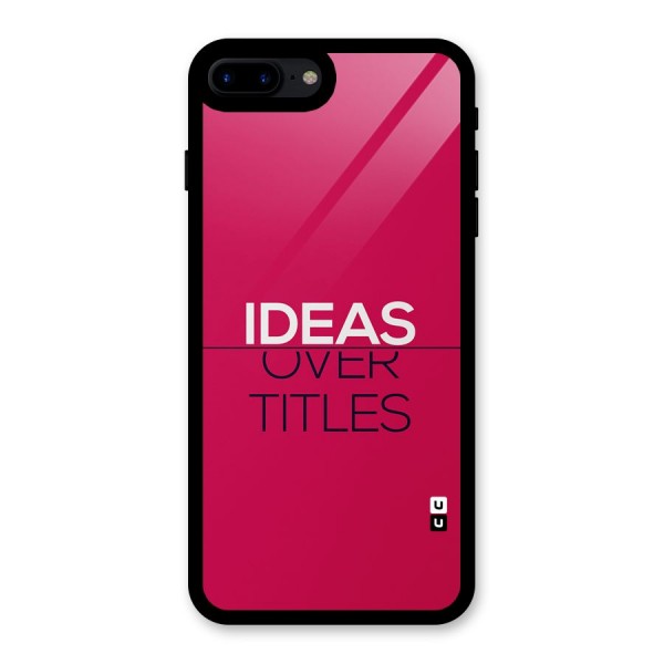 Ideas Over Titles Glass Back Case for iPhone 8 Plus