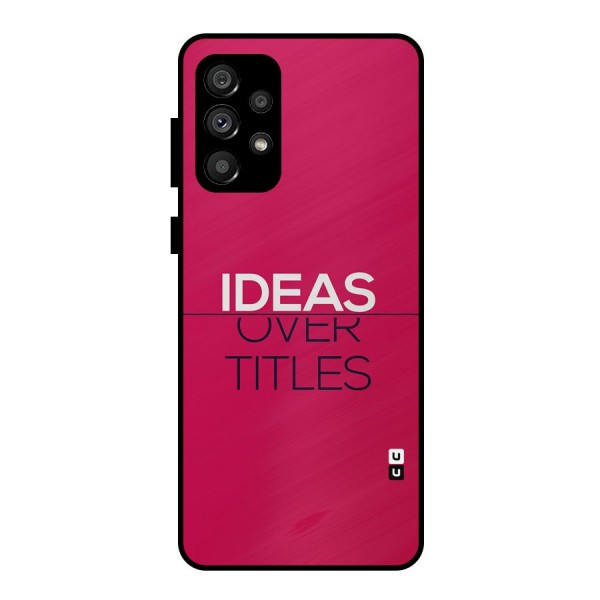 Ideas Over Titles Metal Back Case for Galaxy A73 5G