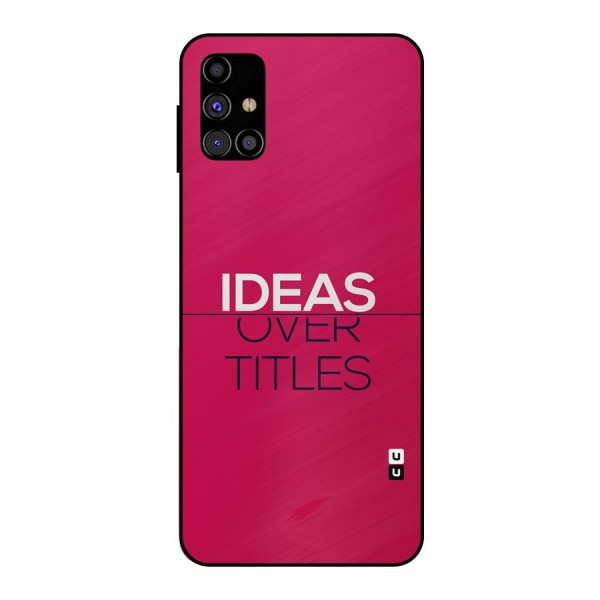 Ideas Over Titles Metal Back Case for Galaxy M31s