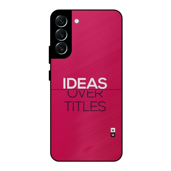 Ideas Over Titles Metal Back Case for Galaxy S22 Plus 5G