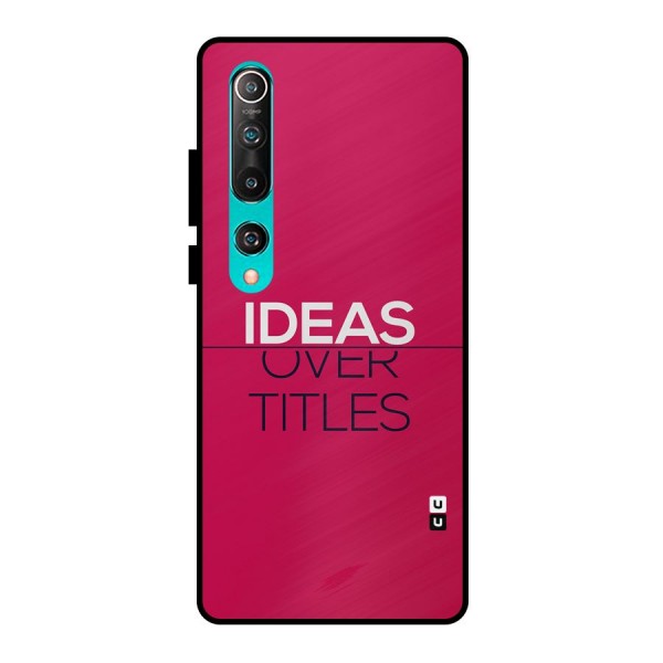 Ideas Over Titles Metal Back Case for Mi 10