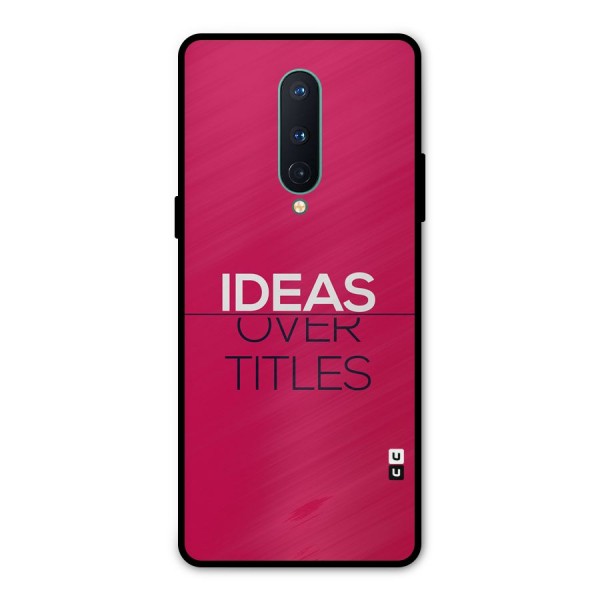 Ideas Over Titles Metal Back Case for OnePlus 8
