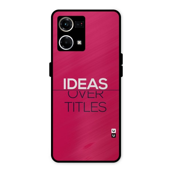 Ideas Over Titles Metal Back Case for Oppo F21 Pro 4G