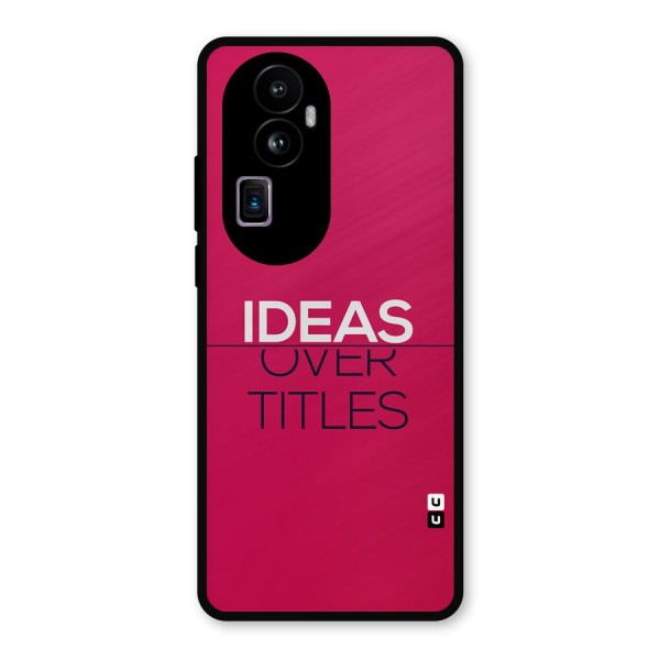 Ideas Over Titles Metal Back Case for Oppo Reno10 Pro Plus