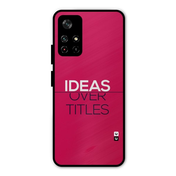Ideas Over Titles Metal Back Case for Poco M4 Pro 5G