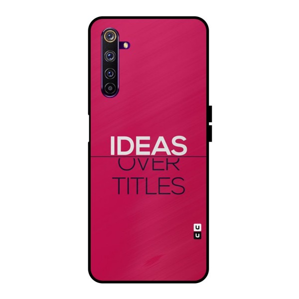 Ideas Over Titles Metal Back Case for Realme 6 Pro