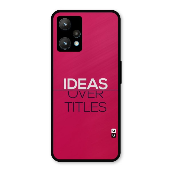 Ideas Over Titles Metal Back Case for Realme 9